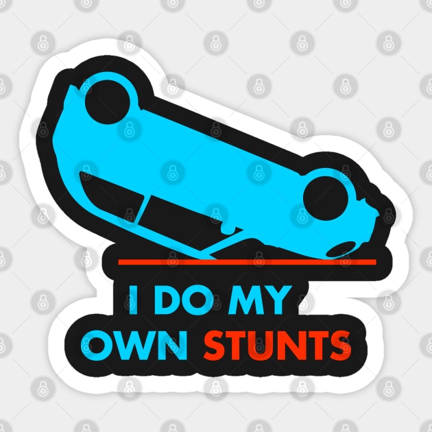 I Do My Own Stunts New Drivers Gift print Sticker by theodoros20